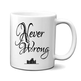 Downton Abbey Never Wrong 11 Oz Ceramic Mug